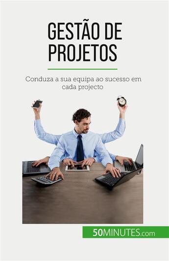 Couverture du livre « Gestão de projetos : Conduza a sua equipa ao sucesso em cada projecto » de Zinque Nicolas aux éditions 50minutes.com