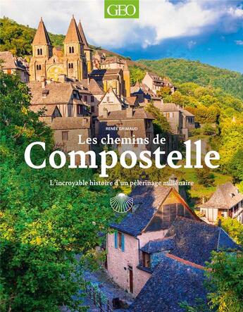 Couverture du livre « Les chemins de Compostelle : l'incroyable histoire d'un pélerinage millénaire » de  aux éditions Geo