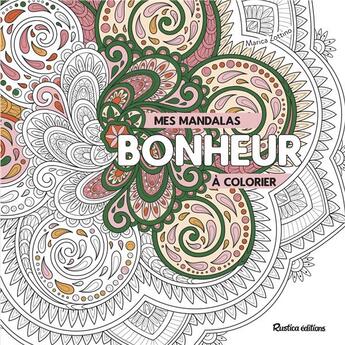 Couverture du livre « Mes mandalas bonheur à colorier » de Marica Zottino aux éditions Rustica