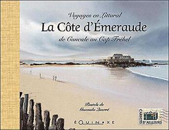 Couverture du livre « La cote d'emeraude - de cancale au cap frehel » de Gwenola Querre aux éditions Equinoxe