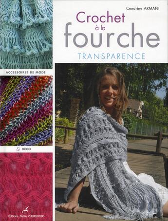 Couverture du livre « Crochet ; dentelle à la fourche ; transparence » de Cendrine Armani aux éditions Editions Carpentier