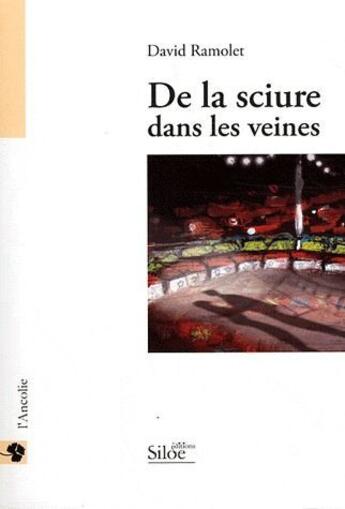Couverture du livre « De La Sciure Dans Les Veines » de Ramolet David aux éditions Siloe