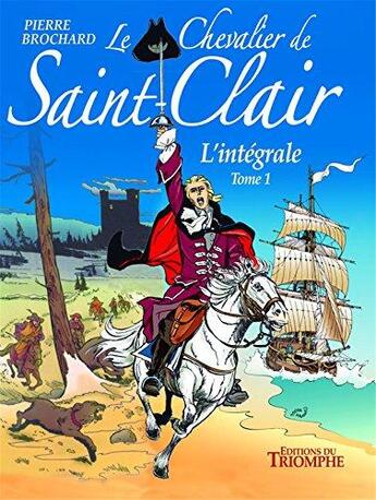 Couverture du livre « Le chevalier de saint-clair - - le chevalier de saint-clair l'integrale tome 1 » de Pierre Brochard aux éditions Triomphe