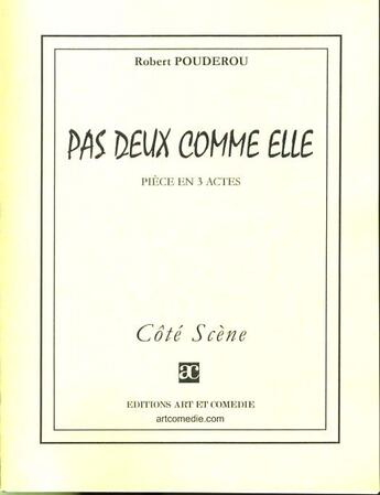 Couverture du livre « Pas deux comme elle » de Robert Pouderou aux éditions Art Et Comedie