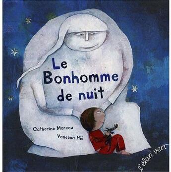 Couverture du livre « Le bonhomme de nuit » de Catherine Moreau et Vanessa Hie aux éditions Elan Vert