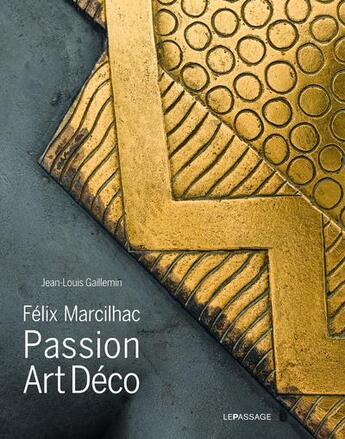 Couverture du livre « Félix Marcilhac ; passion art déco » de Jean-Louis Gaillemin aux éditions Le Passage