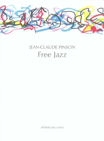 Couverture du livre « Free jazz » de Jean-Claude Pinson aux éditions Joca Seria