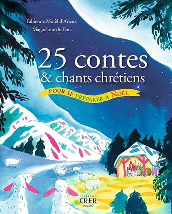 Couverture du livre « 25 contes et chants chrétiens pour se préparer à Noël » de Fabienne Morel D'Arleux et Maguelone Du Fou aux éditions Crer-bayard