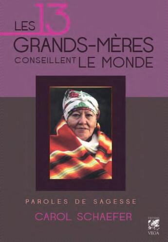 Couverture du livre « Les 13 grands-mères conseillent le monde » de Carol Schaefer aux éditions Vega