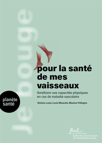 Couverture du livre « Je bouge pour la santé de mes vaisseaux » de Stefano Lanzi et Maxime Pellegrin et Lucia Mazzolai aux éditions Planete Sante