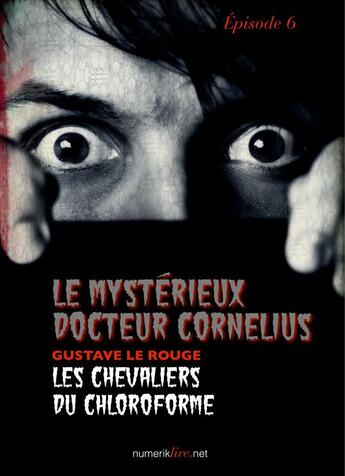 Couverture du livre « Le mystérieux docteur Cornélius t.6 » de Gustave Le Rouge aux éditions Numeriklivres