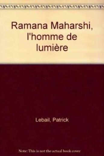 Couverture du livre « Ramana maharshi, l'homme de lumiere » de Lebail Patrick aux éditions Rocher