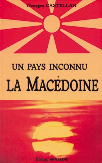 Couverture du livre « Un pays inconnu ; la Macédoine » de Georges Castellan aux éditions Armeline