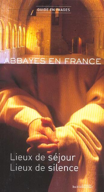 Couverture du livre « Abbayes En France ; Guide Des Plus Abbayes De Sejour » de Francois Collombet aux éditions Huitieme Jour