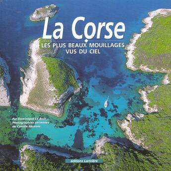 Couverture du livre « La Corse vue du ciel » de Dominique Lebrun et Camille Moirenc aux éditions Lariviere