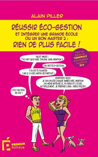 Couverture du livre « Réussir éco-gestion et intégrer une grande école ou un bon master 2 : rien de plus facile ! » de Alain Piller aux éditions Premium