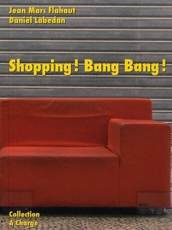 Couverture du livre « Shopping ! bang bang ! » de Jean-Marc Flahaut et Daniel Labedan aux éditions A Plus D'un Titre
