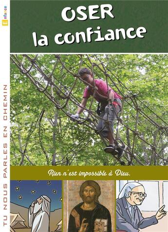 Couverture du livre « Tu nous parles en chemin - Enfance - 16 - Oser la confiance » de Service De L'Initiation Chrétienne De Cambrai et Service Diocésain De La Catéchèse D'Arras aux éditions Crer-bayard