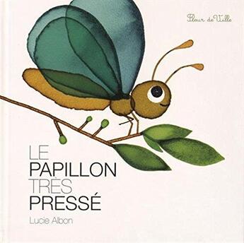 Couverture du livre « Le papillon très pressé » de Albon Lucie aux éditions Fleur De Ville