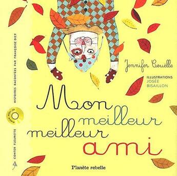 Couverture du livre « Mon meilleur meilleur ami » de Jennifer Couelle aux éditions Planete Rebelle