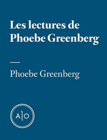 Couverture du livre « Les lectures de Phoebe Greenberg » de Phoebe Greenberg aux éditions Atelier 10