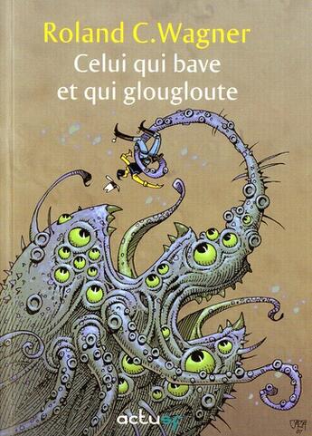 Couverture du livre « Celui qui bave et qui glougloute » de Roland C. Wagner aux éditions Actusf