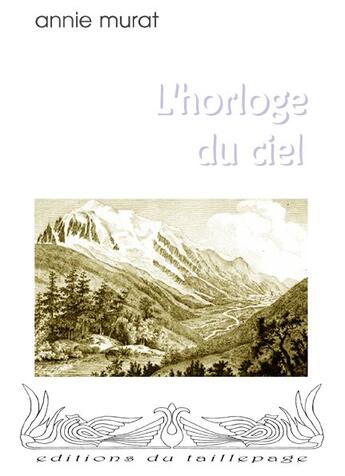 Couverture du livre « L'horloge du ciel » de Annie Murat aux éditions Taillepage