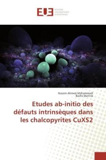 Couverture du livre « Etudes ab-initio des defauts intrinseques dans les chalcopyrites CuXS2 » de Nassim Mahammedi aux éditions Editions Universitaires Europeennes