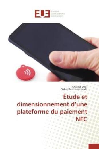 Couverture du livre « Etude et dimensionnement d'une plateforme du paiement nfc » de Dridi/Ben Hammouda aux éditions Editions Universitaires Europeennes