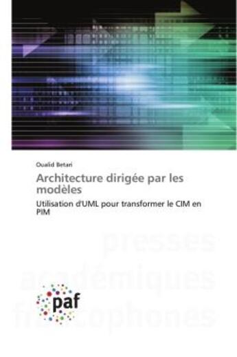 Couverture du livre « Architecture dirigee par les modeles - utilisation d'uml pour transformer le cim en pim » de Betari Oualid aux éditions Presses Academiques Francophones