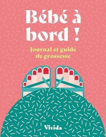 Couverture du livre « Bébé à bord ! journal et guide de grossesse » de Lara Pollero et Alice Iuri aux éditions White Star