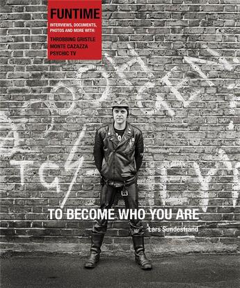 Couverture du livre « To become who you are: the funtime interviews, documents, photos and more with throbbing gristle, mo » de Sundestrand Lars aux éditions Dap Artbook