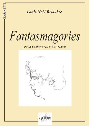 Couverture du livre « Fantasmagories pour clarinette et piano » de Belaubre Louis-Noel aux éditions Delatour