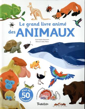 Couverture du livre « Le grand livre animé des animaux » de Anne-Sophie Baumann et Eleonore Della Malva aux éditions Tourbillon