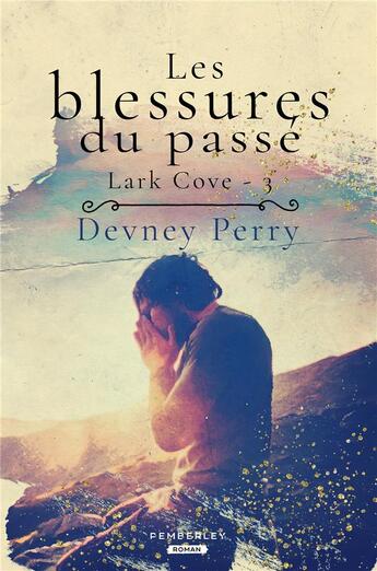 Couverture du livre « Lark Cove Tome 3 : Les blessures du passé » de Perry Devney aux éditions Pemberley