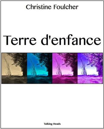 Couverture du livre « Terre d'enfance » de Christine Foulcher aux éditions Association Amis