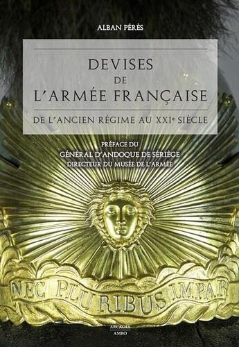 Couverture du livre « Devises de l'armée française : de l'ancien régime au XXe siècle » de Peres Alban aux éditions Arcades Ambo