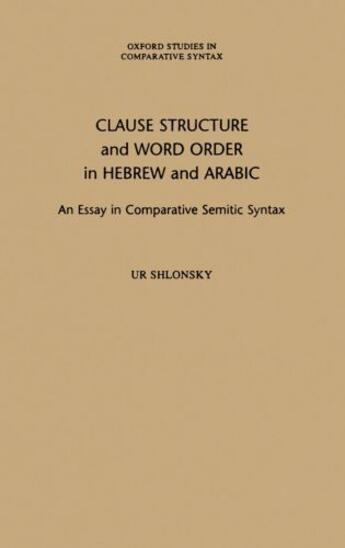 Couverture du livre « Clause Structure and Word Order in Hebrew and Arabic: An Essay in Comp » de Shlonsky Ur aux éditions Oxford University Press Usa