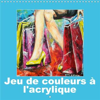 Couverture du livre « Jeu de couleurs à l'acrylique (Calendrier mural 2020 300 × 300 mm Square) ; Pour chaque mois de l'année, une peinture acrylique. (Calendrier mensuel, 14 Pages ) » de Heike Schramm aux éditions Calvendo