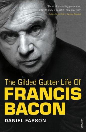 Couverture du livre « The Gilded Gutter Life Of Francis Bacon » de Daniel Farson aux éditions Random House Digital