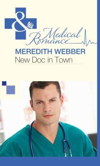 Couverture du livre « New Doc in Town (Mills & Boon Medical) » de Meredith Webber aux éditions Mills & Boon Series