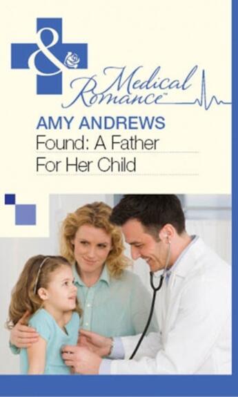 Couverture du livre « Found: A Father For Her Child (Mills & Boon Medical) » de Amy Andrews aux éditions Mills & Boon Series