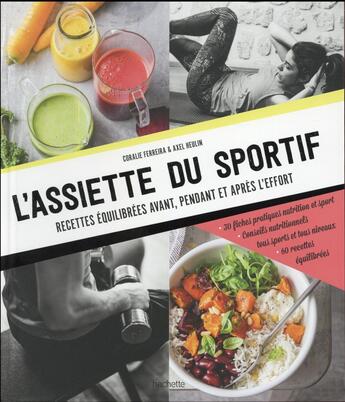 Couverture du livre « L'assiette du sportif ; recettes équilibrées avant, pendant et après l'effort » de Coralie Ferreira et Axel Heulin aux éditions Hachette Pratique