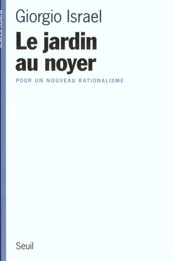 Couverture du livre « Le jardin au noyer. pour un nouveau rationalisme » de Giorgio Israel aux éditions Seuil