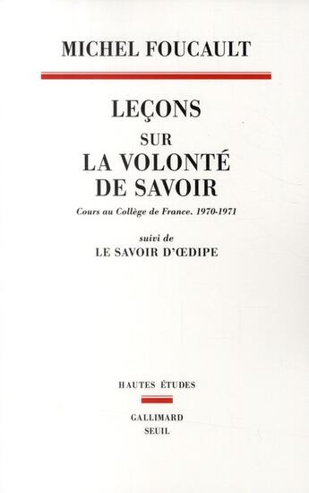 Couverture du livre « Leçons sur la volonté de savoir ; cours au Collège de France, 1970-1971 ; le savoir d'OEdipe » de Michel Foucault aux éditions Seuil