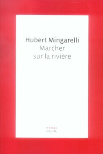 Couverture du livre « Marcher sur la rivière » de Hubert Mingarelli aux éditions Seuil