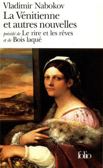 Couverture du livre « La Vénitienne et autres nouvelles / Le Rire et les rêves / Bois laqué » de Vladimir Nabokov aux éditions Folio