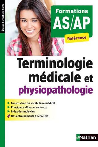 Couverture du livre « Terminologie médicale et physiopathologie ; formations AS/AP ; référence 2015 » de Annie Godrie aux éditions Nathan