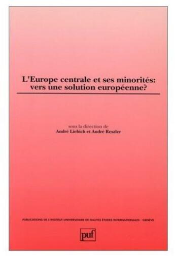 Couverture du livre « L'Europe centrale et ses minorités : vers une solution européenne ? » de Andre Liebich aux éditions The Graduate Institute Geneva