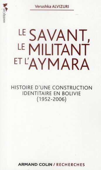 Couverture du livre « Le savant, le militant et l'aymara » de Verushka Alvizuri aux éditions Armand Colin